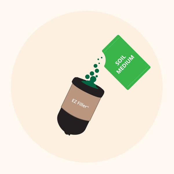 Fill with quality soil medium* using the EZ-Filler™.